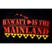 "Hawaii is the Mainland" T - shirt - T - Shirt - Mens - Leilanis Attic