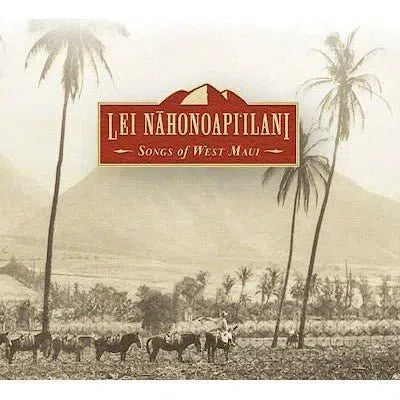 Lei Nahonoapi'ilani "Songs of West Maui" - CD - Leilanis Attic