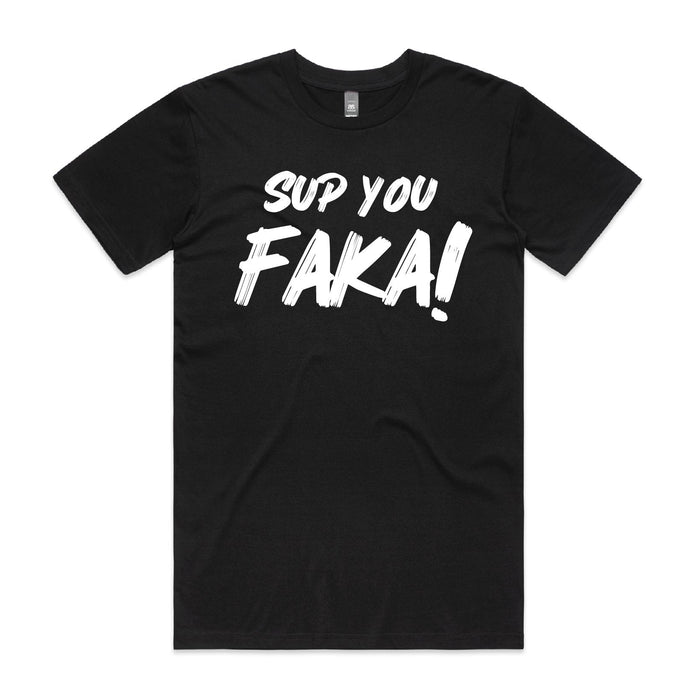 Sup you Faka! T-Shirt - T-Shirt - Leilanis Attic